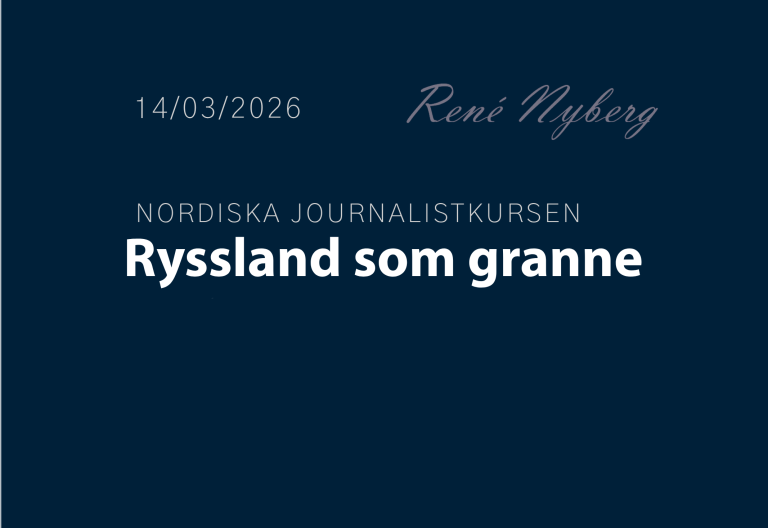 Ryssland som granne - nordiska journalistkursen 14.3.2026