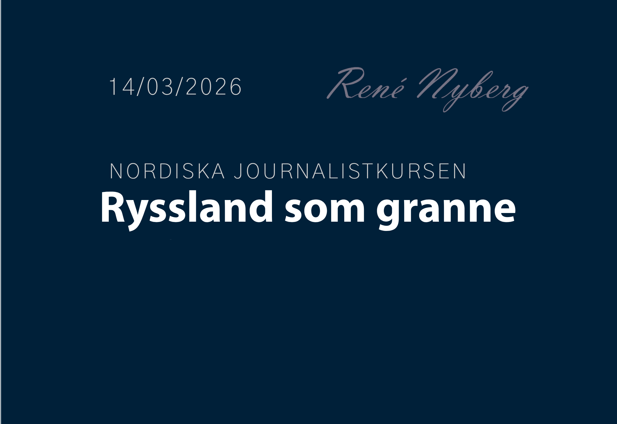 Ryssland som granne - nordiska journalistkursen 14.3.2026